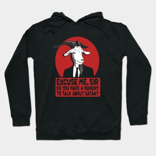 Goat excuse me sir do you have a moment to talk about Satan Hoodie